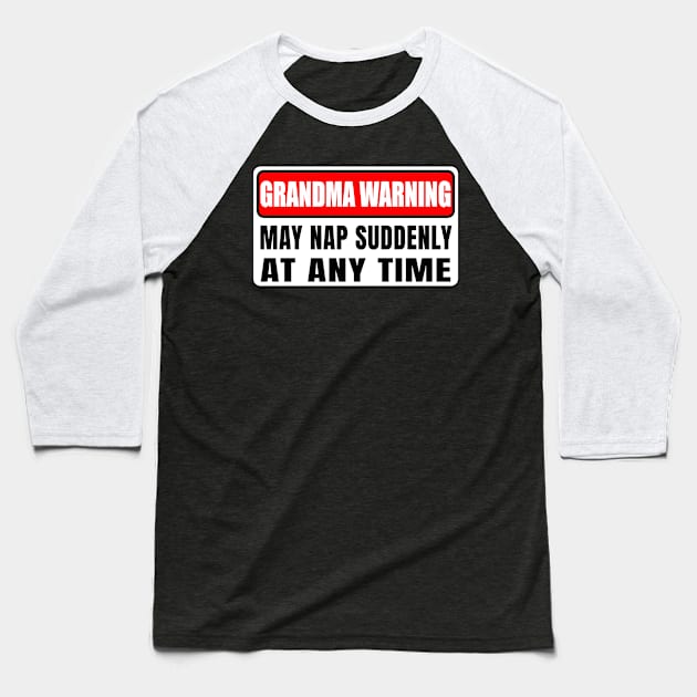 Grandma Warning May Nap Suddenly At Any Time Mother's Day Baseball T-Shirt by Gearlds Leonia